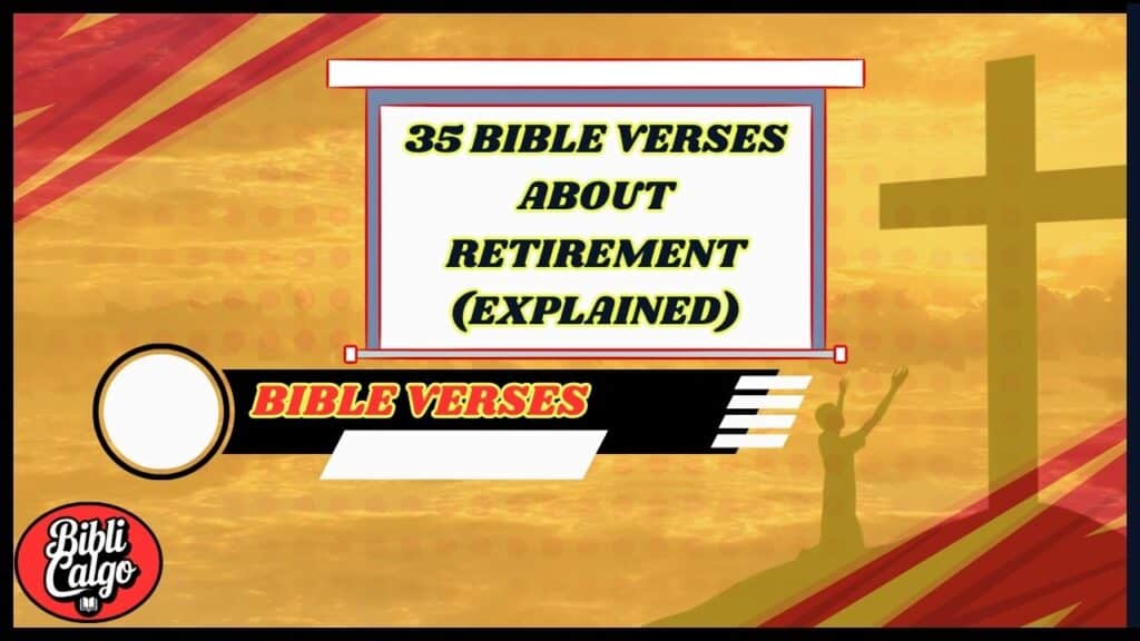 35 Bible Verses About Retirement (Explained)