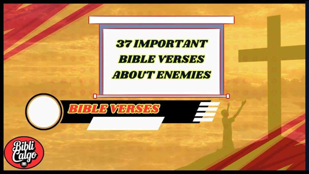 37 Important Bible Verses About Enemies