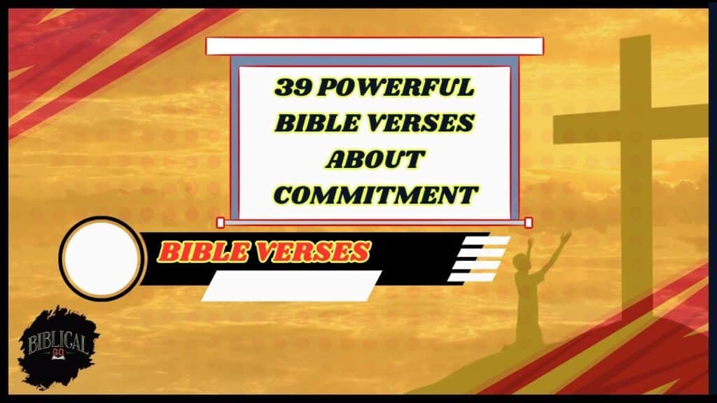 39 Powerful Bible Verses About Commitment