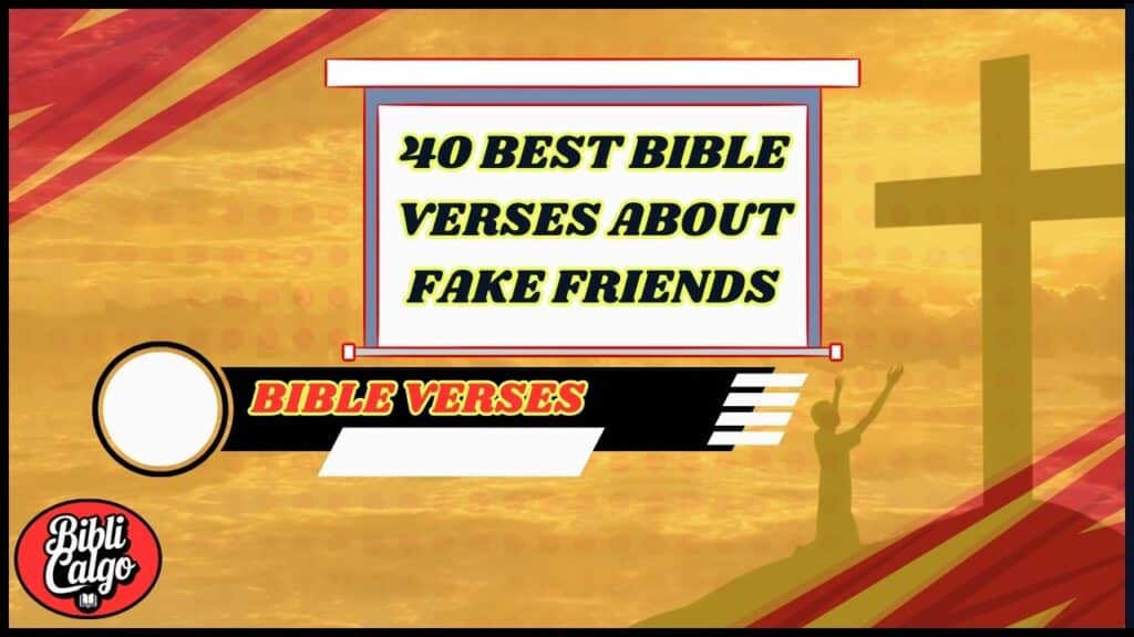 40 Best Bible Verses About Fake Friends