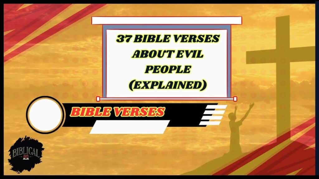 37 Bible Verses About Evil People (Explained)