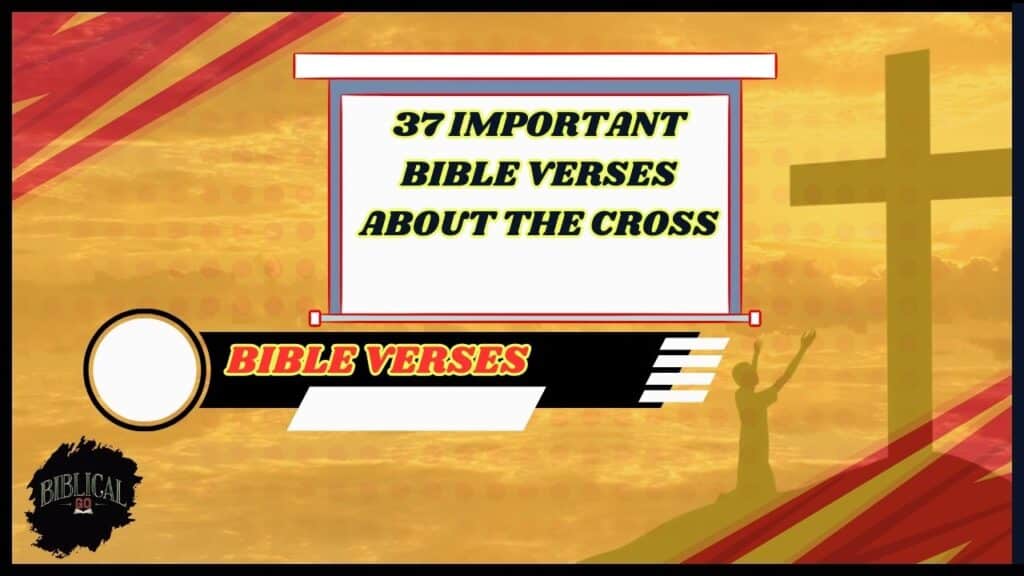 37 Important Bible Verses About The Cross