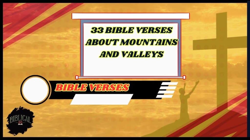 33 Bible Verses About Mountains and Valleys