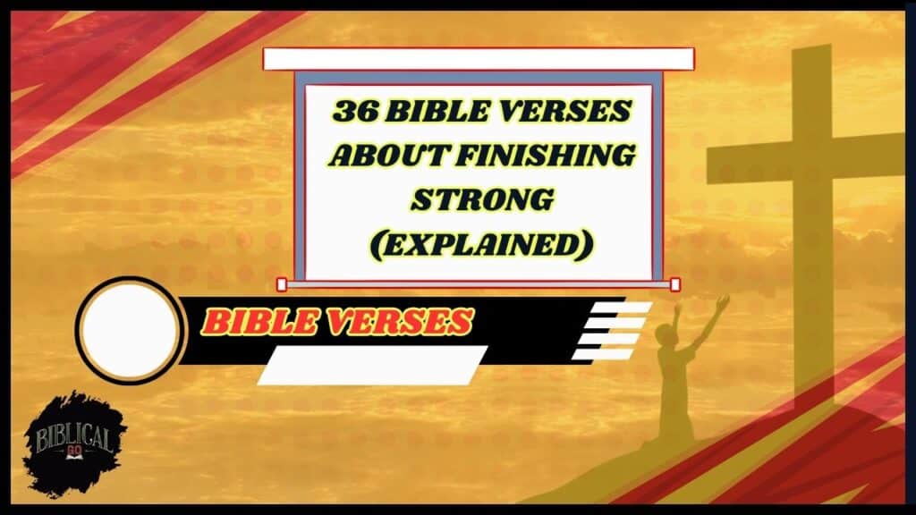 36 Bible Verses About Finishing Strong (Explained)