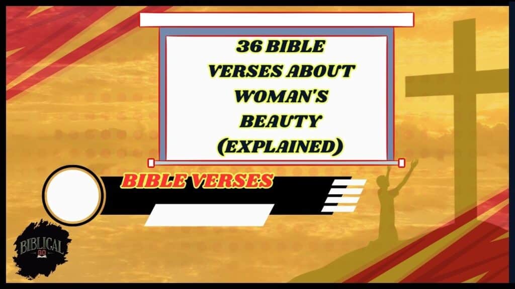 36 Bible Verses About Woman's Beauty (Explained)