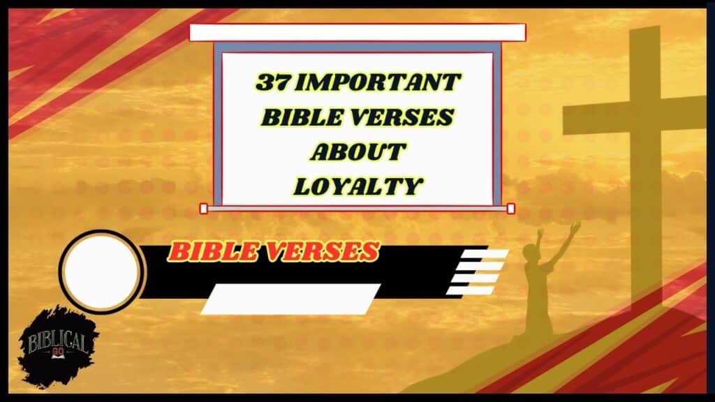 37 Important Bible Verses About Loyalty